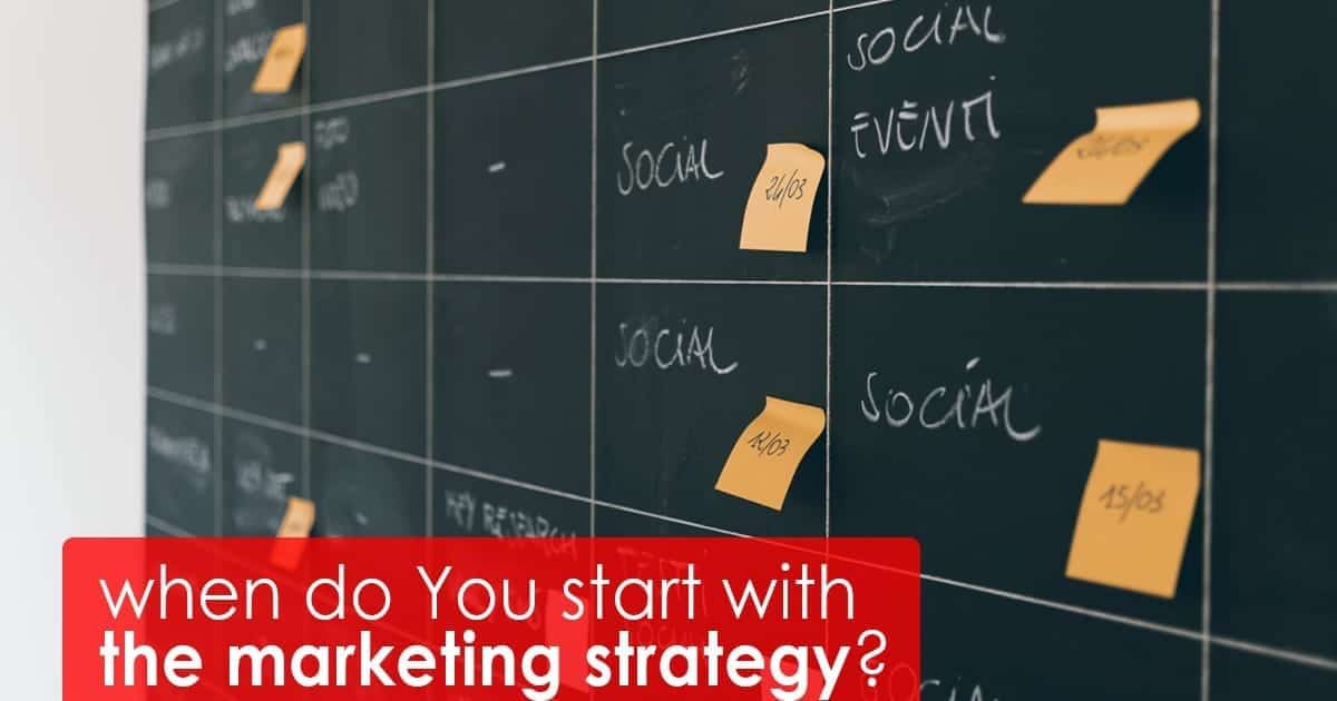 When do You start with the marketing strategy?