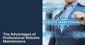 The Advantages of Professional Website Maintenance